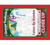 Christmas Close Up: Colour By Number (George Toufexis Compact Colour By Number)
