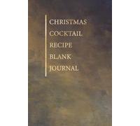 Christmas Cocktail Recipe Blank Journal: Dark-Covered 6x9 Notebook