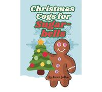 Christmas Cogs for Sugar-bells: A Gingerbread storybook