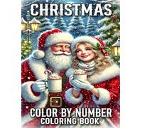 Christmas Color By Number Coloring Book: Christmas Color By Number Coloring Book for Adults and Seniors | Perfect Gift Ideas For 100 Pages Christmas