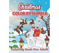 Christmas Color By Number Coloring Book For Adults: Great xmas Activity Workbook for Adults