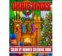 Christmas Color by Number Coloring Book for Adults: Merry Christmas Color by Number Coloring Book Featuring Santa Claus, Cute Snowmen, Reindeer, ... More Holiday Designs for Seniors and Teens