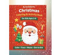 Christmas Coloring & Activity Book for Kids ages 3-8: Color - Trace - Mazes- Dot to Dot - Find the difference
