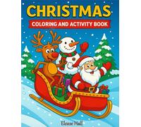 Christmas Coloring and Activity Book: Fun Christmas Coloring and Activity Book for Kids Ages 4-8 - Mazes, Word Searches, Puzzles, Connect the Dots, and More Holiday Games for Boys and Girls
