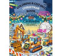 Christmas COLORING and CUT OUT Book BIG Construction Buddies, ages 2-8 | construction trucks, bulldozers, diggers, cranes: BRIGHT MIND KIDS: hand-eye ... Toddlers Kid Prescoolers 2, 3, 4, 5, 6, 7, 8