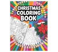 Christmas Coloring Book: 100 Festive Pages for All Ages: A Festive Holiday Activity with Santa, Reindeer, and Snowmen for Stress Relief and Fun