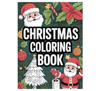 Christmas Coloring Book: 100 Festive Pages for Kids, Teens, and Adults: Fun Holiday Activity with Santa, Reindeer, and Snowmen for Stress Relief and Relaxation