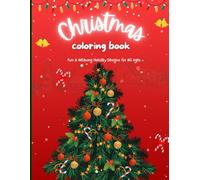 Christmas Coloring Book: 15 Festive Holiday Coloring Pages with Santa Claus, Christmas Trees, Bells, Reindeer, Snowmen and More! Fun & Relaxing Coloring Designs for All Ages - Kids, Teens & Adults