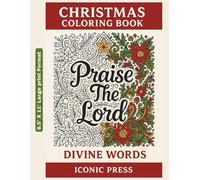 Christmas Coloring Book - Christian Divine Words: A profound journey of Spiritual Renewal and stress relief. Color your faith into existence! (Christian Books)