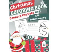 Christmas Coloring Book Connect the Dots and ABC Letters Tracing: Practice Writing Preschool Coloring Pages Kindergarten Handwriting Workbook for Kids ages 3-5