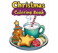 Christmas Coloring Book: Cookies and Hot Cocoa Designs, Relaxing Winter Art Activity, Stress-Relief Seasonal Coloring Pages