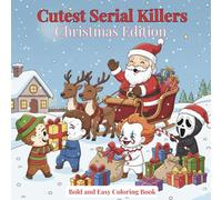 Christmas Coloring Book Cute Serial Killers: 50+ Hilarious Designs for Adults & Teens: Cute Adorable but Spooky Killer Characters during Christmas | 109 Pages 8.5x8.5
