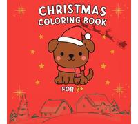 Christmas Coloring Book for 2+: A Cute & Simple Christmas Coloring Book for Toddlers Ages 2-5 | Bold, Easy Christmas Coloring Pages for Little Hands + Bonus Poem Story