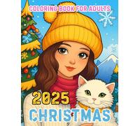 Christmas Coloring Book for Adults 2025: Festive Holiday Designs with Santa, Reindeer, Snowflakes, Ornaments, and Cozy Winter Scenes for Relaxation and Stress Relief