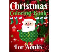 Christmas Coloring Book for Adults and Teens: 120+ Pages of Bold, Easy Holiday Designs with Characters and Heartwarming Quotes - From Wreaths, ... Ornaments to Santa Claus and the Nutcracker