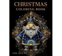 Christmas Coloring Book For Adults: Winter and Holiday Coloring Pages with Trees, Snowmen, Reindeer and Mandala-Inspired Designs for Relaxation