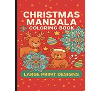 Christmas coloring book for all ages: Christmas mandalas, festive patterns, large and simple designs to relax in winter and summer: Fun and simple ... mandalas, animals, snowflakes and more.