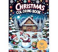 Christmas Coloring Book for Boys and Girls age 4-8 years: Holiday Coloring, A Christmas Adventure. Santa, Elves, and Joyful Scenes - 50 Easy, Inspiring Pages for Kids 4-8 to Color and Cherish