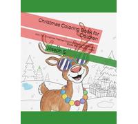 Christmas Coloring Book for Children: 100+ Fun Christmas Themed Coloring Pages with Different Styles and Difficulty Levels