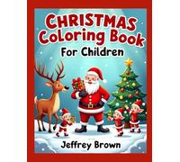Christmas Coloring Book for Children: 30 Fun & Festive Holiday Coloring Pages for Creative Kids