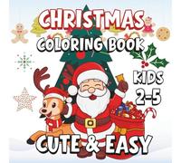 Christmas Coloring Book for Kids 2-5: 40+ Easy and Cute Coloring Pages with Santa, Reindeers, Snow, and More | Big Bold Lines for Little Hands