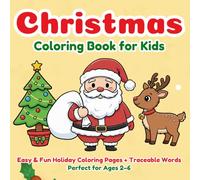 Christmas Coloring Book for Kids: 50+ Easy & Cute Holiday Coloring Pages + Traceable Words | Ages 2-6 | Santa, Snowman, Reindeer, Christmas Tree & More | Fun Early Learning Activity Book