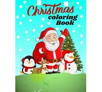 Christmas Coloring Book for Kids: 50+ Super Cute, Big and Easy Designs with Santas, Snowmen, Reindeer, Ornaments, Toys, Gifts and More!