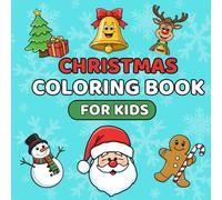 Christmas Coloring Book For Kids: 55 Fun And Easy Holiday Designs Featuring Santa Clause, Snowman, Gift Ideas