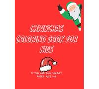 Christmas Coloring Book for kids: 77 Fun and Easy Holiday Pages . Ages 1-8.