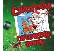 Christmas Coloring Book for Kids Aged 5-7: 50 Fun and Festive Holiday Designs Featuring Santa, Snowmen, Elves, Reindeer, Christmas Trees, Gingerbread ... Christmas Season (Christmas Coloring Books)