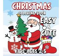 Christmas Coloring Book for Kids Ages 2-5: 40+ Easy and Cute Coloring Pages with Santa, Reindeers, Snow, and More | Big Bold Lines for Little Hands