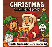 Christmas Coloring Book For Kids Ages 2-5: Fun Holiday Activity Book with Santa, Reindeer, Snowman, and Christmas Tree - Perfect Gift for Boys & Girls ... COLORING BOOK : HAPPY HANDS & GROWING MINDS)