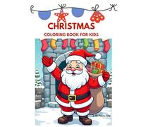 Christmas Coloring Book For Kids Ages 3-10 Yrs Old: Christmas Coloring Book With Thick Lines For Boys and Girls 3-10 Yrs Old and for Starting Toodler, Preschool Kindergarden Activities