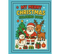 Christmas Coloring Book for Kids Ages 3-7: Fun Christmas Coloring Book Pages Featuring Santa, Winter Animals, and Holiday Magic