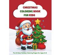 Christmas Coloring Book for Kids Ages 3-8: 30 Fun and Easy Holiday Coloring Pages with Santa, Elves, Snowmen & More | Big and Bold Designs - Perfect Christmas Gift or Stocking Stuffer