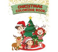 Christmas Coloring Book for Kids Ages 3-8: 60 Fun and Easy Large Print Holiday Coloring Pages with Santa, Reindeer, Snowmen, Christmas Trees & More