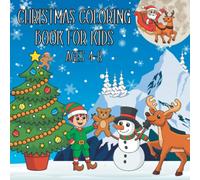 Christmas Coloring Book For Kids Ages 4-8: 30 Fun, Cute And Easy Christmas Coloring Pages. Includes Santa, Reindeers, Snowmen, Candy Canes And More. ... Gift And Stocking Stuffer For Boys And Girls