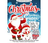 Christmas Coloring Book for Kids Ages 4-8: A Collection of 55 Fun and Easy Christmas Day Coloring Pages for Kids, Toddlers and Preschool - Christmas ... Christmas Gifts Ideas for Kids Girls and Boys