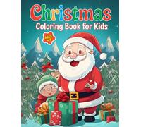 Christmas Coloring Book for Kids Ages 4-8: Easy and Fun Holiday Designs for Boys and Girls with 50+ Simple and Perfect Screen-Free Festive Fun ... Santa, Snowmen, Reindeer, and Christmas Trees