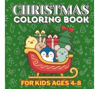 Christmas Coloring Book For Kids Ages 4-8: Easy Christmas Coloring Book For Kids Boys & Grirls | Creative Xmas Fun for Toddlers & Children | Perfect Gift For Preschoolers