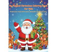 Christmas Coloring Book for Kids Ages 4-8: Fun and Easy Holiday Coloring Pages with Santa, Snowmen, Reindeer, Christmas Trees, Gifts and More!