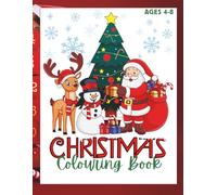 Christmas Coloring Book for Kids Ages 4-8: Fun Holiday Coloring Pages with Santa, Reindeer, Snowmen, Christmas Trees, and More!: A Festive Holiday ... Christmas with Easy and Cute Designs