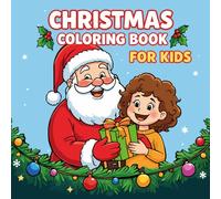 Christmas Coloring Book for Kids: Big, Simple, and Bold Holiday Illustrations with Santa, Reindeer, Snowmen, Trees, Presents & More