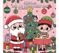 Christmas Coloring Book for Kids: Bold and Easy Holiday Coloring Pages with Santa, Elves, Christmas Trees, and More: Fun and Simple Christmas Coloring ... Gifts, Stockings, and Festive Designs