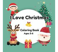 Christmas Coloring book for Kids: Charming and Fun Christmas Coloring Pages for Kids Ages 3-6 (I Love to Color Coloring Book for Kids)