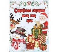 Christmas Coloring Book for Kids: Cute Holiday Designs to Spark Creativity and Christmas Cheer, Santa Claus, Snowflakes, Toys & Winter Magic