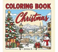 Christmas Coloring Book for Kids & Families: Magical Christmas Scenes, Santa Claus, Reindeer, Festive Homes and Holiday Fun for Creative Family Time