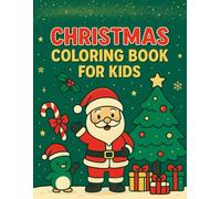 Christmas coloring book for kids: Fun, Cute & Festive Holiday Coloring!