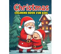 Christmas Coloring Book for Kids: Fun Holiday Adventures to Color and Create 50+ Simple Cute Illustrations of Santa, Elves, Reindeer & More - A Perfect Screen-Free Activity for Children