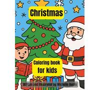 Christmas Coloring Book for Kids: Fun Holiday Coloring Pages with Santa, Reindeer, Snowmen & More!: A Festive Activity Book for Children Ages 3-8 - Perfect for Holiday Fun, Creativity & Family Time